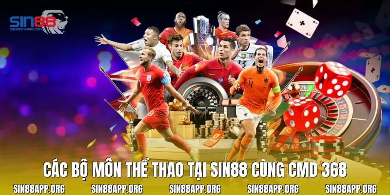 Các bộ môn thể thao tại Sin88 cùng CMD 368