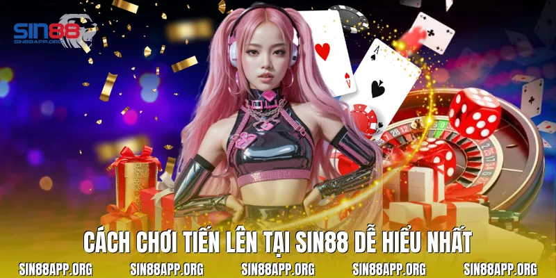 Cách chơi Tiến Lên tại Sin88 dễ hiểu nhất