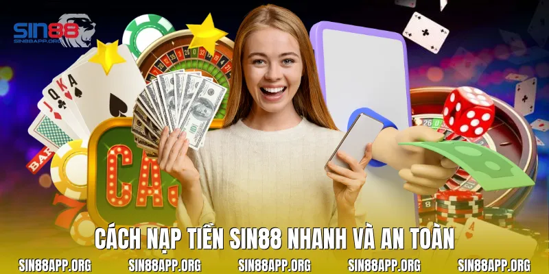 Cách nạp tiền Sin88 nhanh và an toàn
