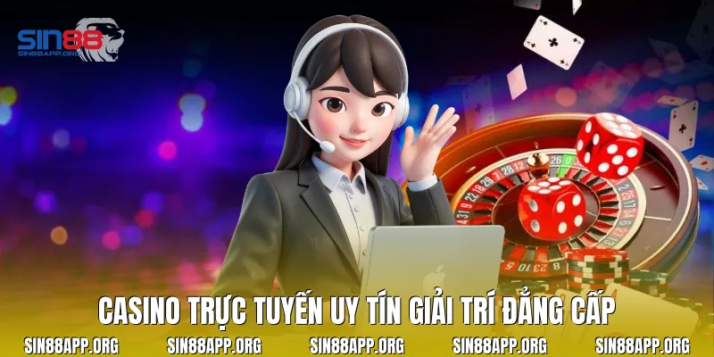 Casino trực tuyến uy tín giải trí đẳng cấp