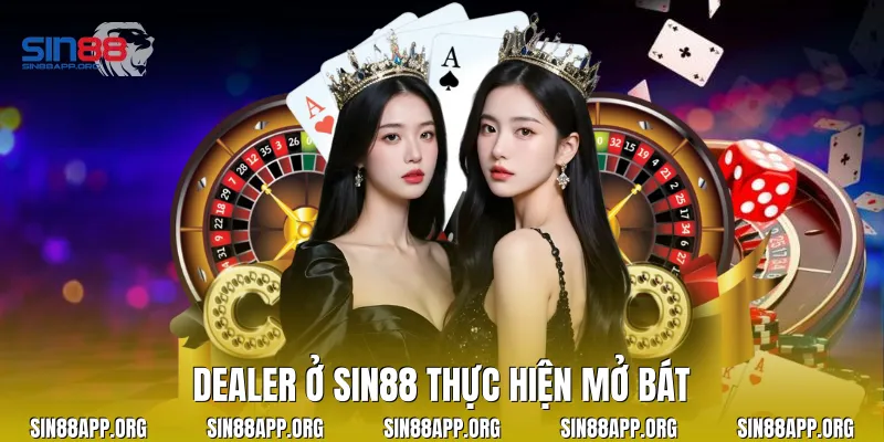 Dealer ở Sin88 thực hiện mở bát 