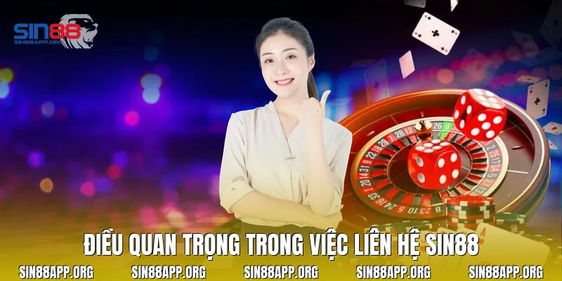 Điều quan trọng trong việc liên hệ Sin88