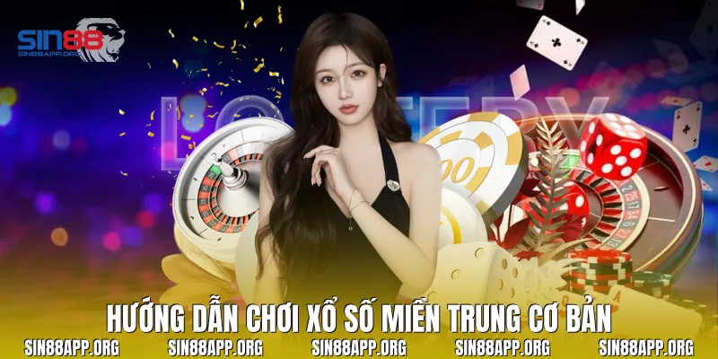 Hướng dẫn chơi xổ số miền trung cơ bản