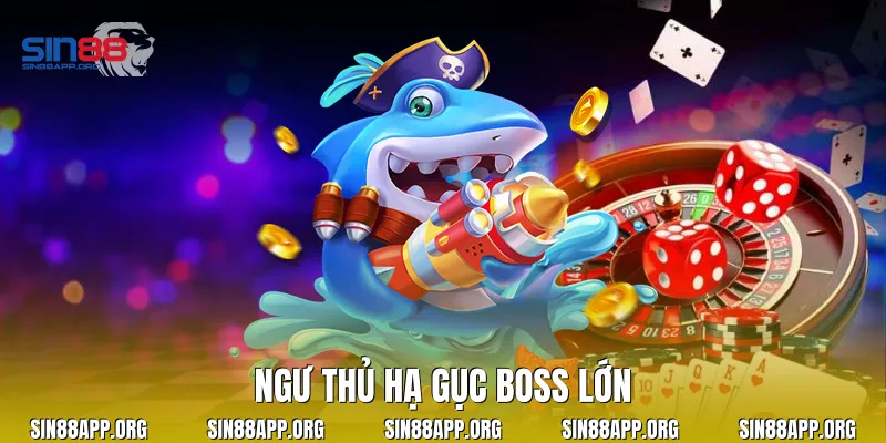 Ngư thủ hạ gục boss lớn 