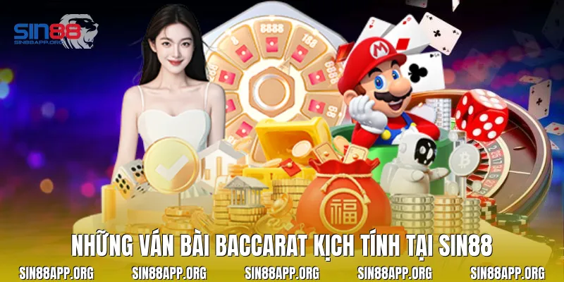 Những ván bài Baccarat kịch tính tại Sin88