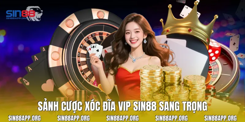 Sảnh cược xóc đĩa vip Sin88 sang trọng