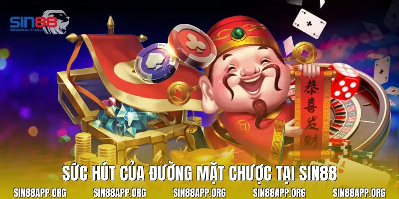 Sức hút của đường mặt chược tại Sin88