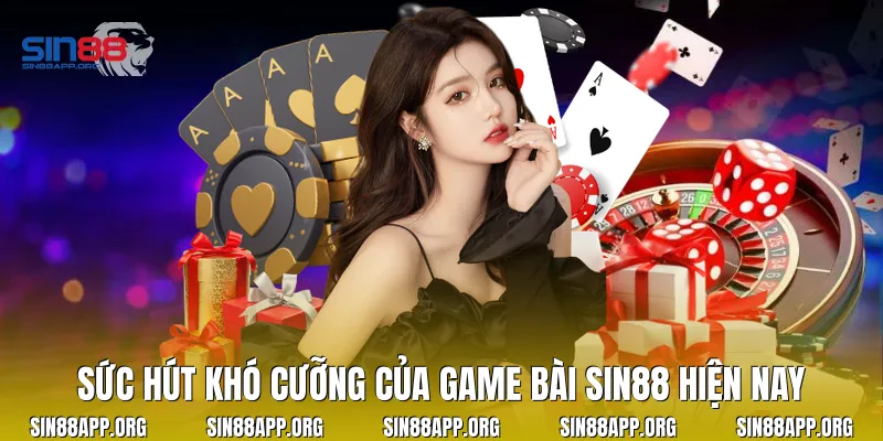 Sức hút khó cưỡng của Game bài Sin88 hiện nay