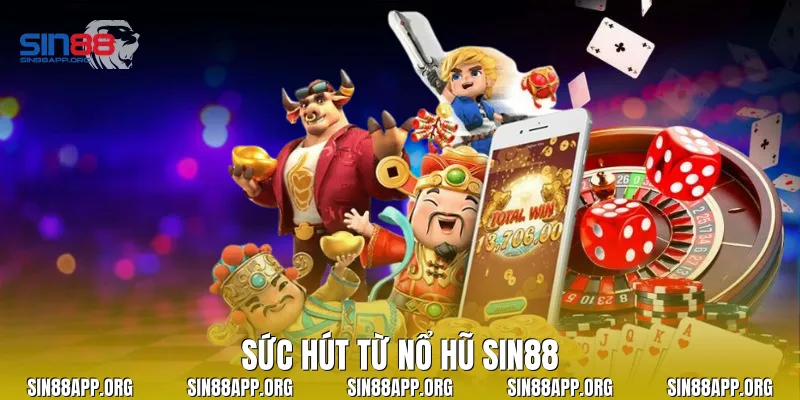 Sức hút từ nổ hũ Sin88