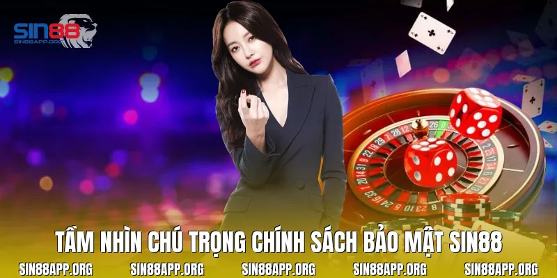 Tầm nhìn chú trọng chính sách bảo mật Sin88