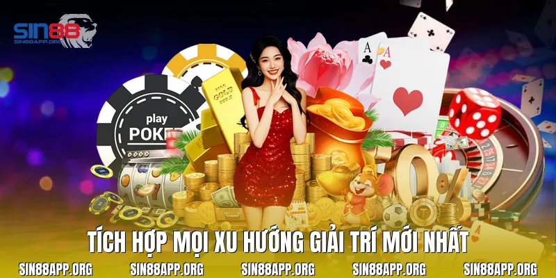 Tích hợp mọi xu hướng giải trí mới nhất