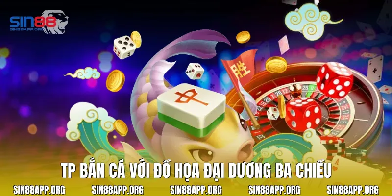 Tp bắn cá với đồ họa đại dương ba chiều