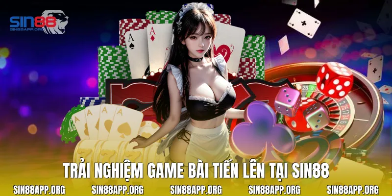 Trải Nghiệm Game Bài Tiến Lên Tại Sin88